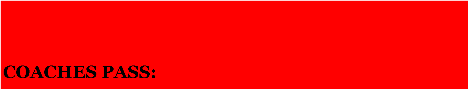 Text Box: COACHES PASS / FLOOR PASS