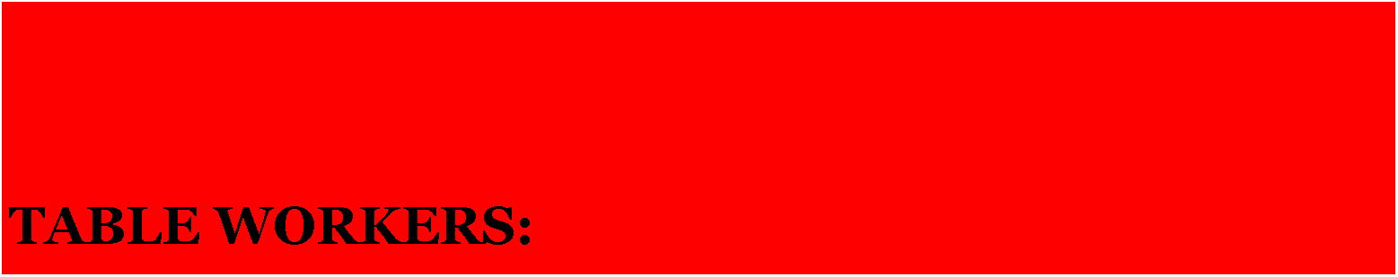 Text Box: VOLUNTEERS / Table Workers: